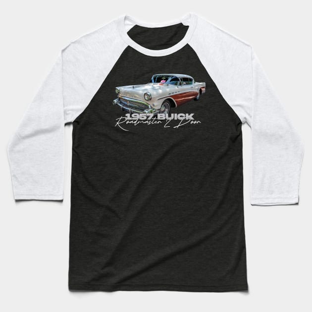 1957 Buick Roadmaster 2 Door Hardtop Baseball T-Shirt by Gestalt Imagery